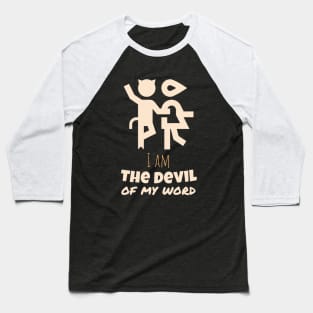 I am the devil of my word - Lucifer Baseball T-Shirt